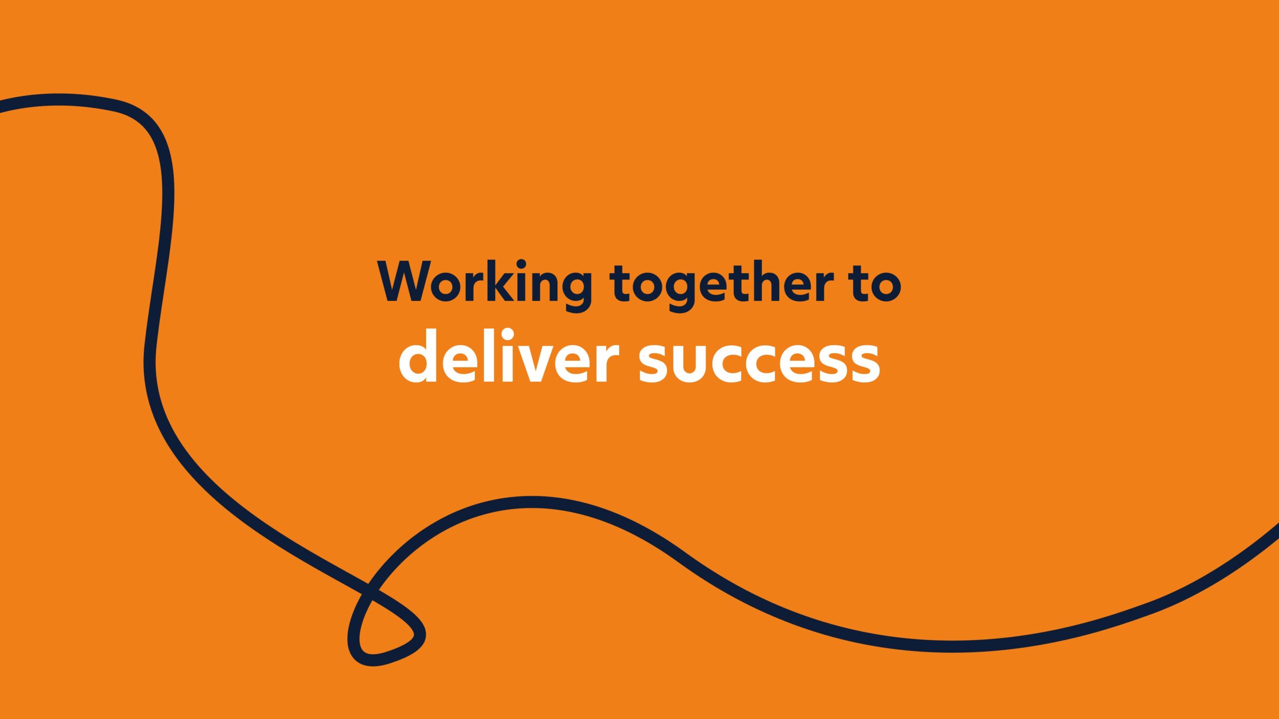 A curving black line on an orange background, with the words "working together to deliver success" placed above.