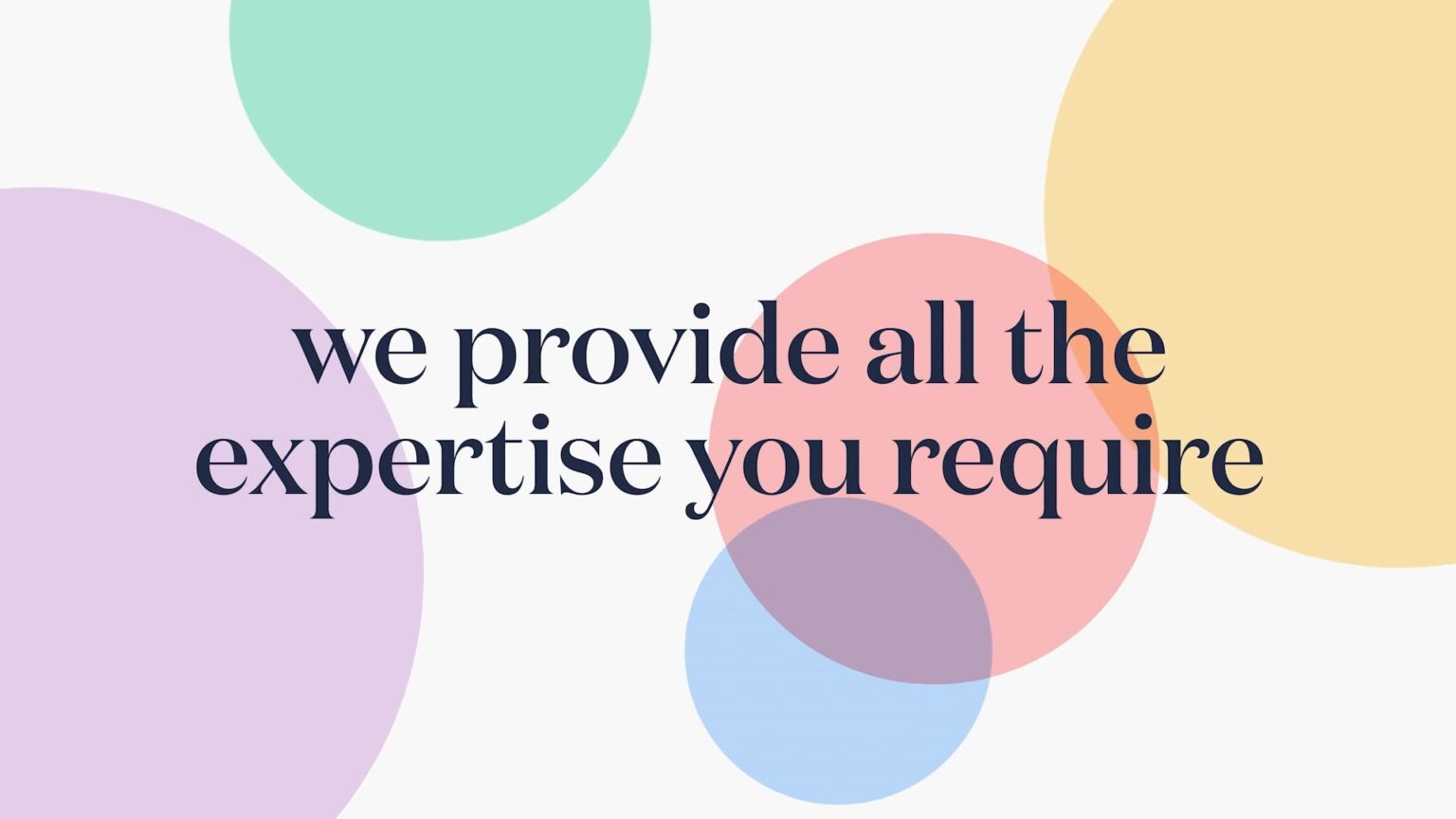 The text "We provide all the expertise you require" on top floating and overlapping bubbles of purple, green, blue, red and yellow.